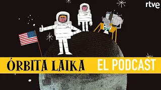 Entonces, ¿fuimos o no fuimos a la Luna? | Órbita Laika: El podcast | Capítulo 5