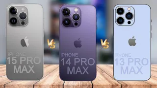 iPhone 15 Pro Max Vs iPhone 14 Pro Max Vs iPhone 13 Pro Max Canfirmed