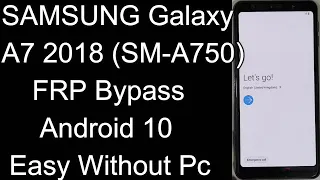 SAMSUNG Galaxy A7 2018 FRP Bypass 2020 | Samsung A750 Google Lock Bypass Android 10 Easy Without Pc