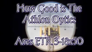 How Good is The Athlon Optics Ares ETR UHD 3-18x50 FFP Scope