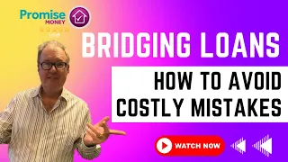 Bridging Loans - How to use short term bridging and avoid costly mistakes