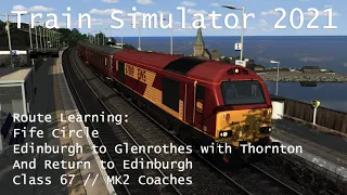 Train Simulator 2021 - Route Learning: Fife Circle // Edinburgh to Glenrothes with Thornton & Return