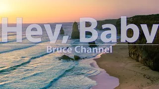 Bruce Channel - Hey, Baby (Lyrics) - Audio at 192khz, 4k Video