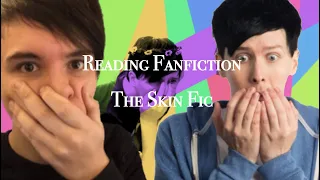 Reading more phanfiction - The Skin Fic