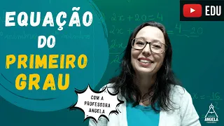 Equação do 1º Grau - Matemática Básica - Revisão - Professora Angela