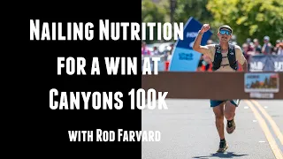 How Rod Farvard Perfected His Race Day Nutrition at the Canyons 100k and Won a Golden Ticket