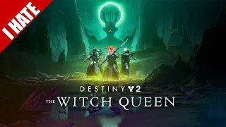I HATE DESTINY 2: THE WITCH QUEEN (& BEYOND LIGHT)
