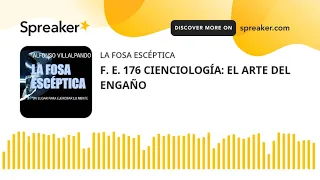 F. E. 176 CIENCIOLOGÍA: EL ARTE DEL ENGAÑO