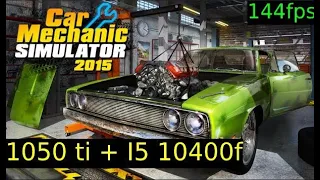 1050 TI + i5 10400f Car Mechanic Simulator 2015 (144 fps) max settinings
