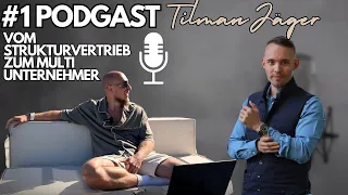 #1 PODGAST - TILMAN JÄGER vom Strukturvertrieb zum Multiunternehmer