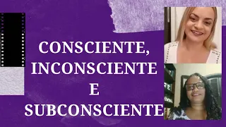 Entendendo a diferença entre consciente, inconsciente e subconsciente