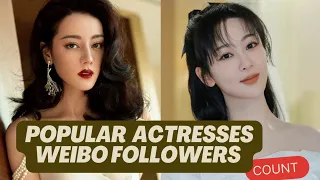 Top 10 Popular Chinese Actresses Weibo Followers Count