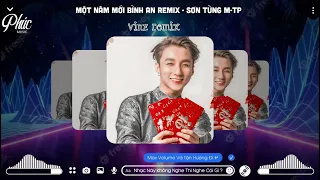 Xuân Sang Cành Lá Đâm Chồi Bao Buồn Vui Qua Rồi - Một Năm Mới Bình An Remix - Sơn Tùng - Vinz Remix