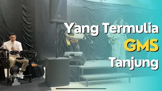 Yang Termulia - GMS Tanjung || Sunday Service | Danielkristi