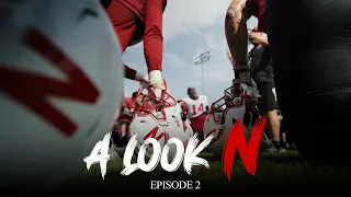 Nebraska Football's "A Look N" | Episode 2 - Earning The Right