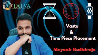 Gifting a timepiece is Good or Bad? | Placements of Clocks & Watches | 5 Tatva | Mayank Budhiraja