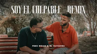 Fede Rojas & El Guitarra - Soy el Culpable - Remix