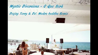 Mystic Diversions - O Que Serà (Deejay Terry & DJ. Mudra buddha Remix)