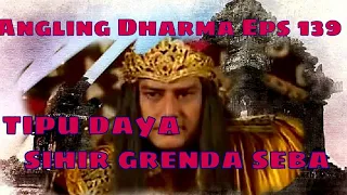 Angling Dharma Episode 139 - TIPU DAYA SIHIR GRENDA SEBA