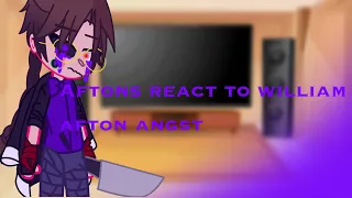 Aftons react to william afton angst.