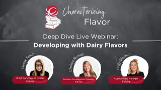 Edlong Characterizing Flavor | Deep Dive Live Webinar: Developing with Dairy Flavors