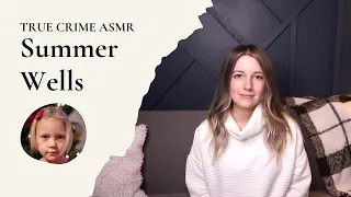 True Crime ASMR - Summer Wells