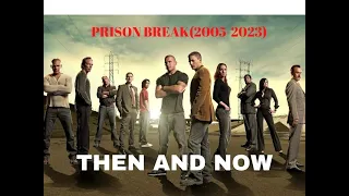 Prison Break (2005-2023) ★ Then and Now