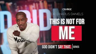 This Is Not For Me // God Didn't Say That Part. 6 // Dr. Dharius Daniels