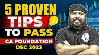 5 Proven Tips To Pass CA Foundation Dec 2023 || CA Foundation Best Strategy || CA Wallah by PW