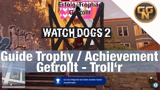 Watch Dogs 2 Guide: Getrollt - Troll'r Trophy Achievement Erfolg