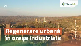 Regenerare urbană în orașe industriale | Orașe pentru Oameni ep.8 #romania #industrial #orase