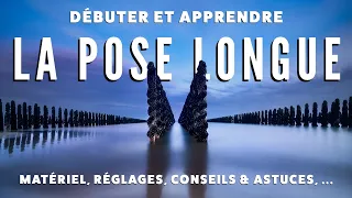 APPRENDRE la POSE LONGUE 📸 : tout savoir pour bien DEBUTER (matériel, réglages, astuces ...)