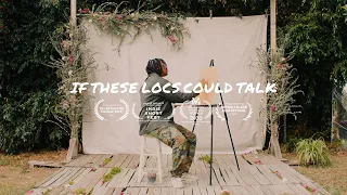 If These Locs Could Talk Short Film
