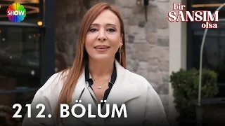 Bir Şansım Olsa 212. Bölüm | 22 Ocak 2023