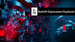 Redshift Displacement Explained. Quick and In-Depth Answers.