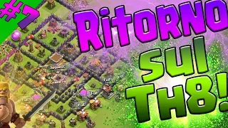 [Let's Clash #7] Ritorno sul th8! ∼ Clash of Clans ITA