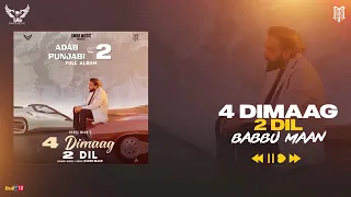 4 Dimaag 2 Dil / Babbu Maan / (adab Punjabi album) song 2022 / latats Punjabi songs 2022 / new song