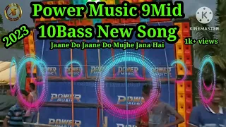 power music new Style Song 9/10 full satup jaane do jaane do mujhe jana hai power music 💯💯