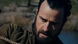 (The Leftovers) Kevin Garvey || I Want to Go Home