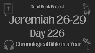 Chronological Bible in a Year 2023 - August 14, Day 226 - Jeremiah 26-29