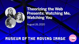 Theorizing the Web Presents: Watching Me, Watching You