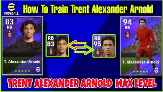Trent Alexander Arnold level up max in possession | How to train players in eFootball 2023 Mobile
