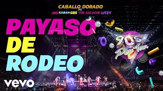 90´s Pop Tour & Caballo Dorado & JNS - Payaso de Rodeo ft. Kabah, GB5, The Sacados, Litzy