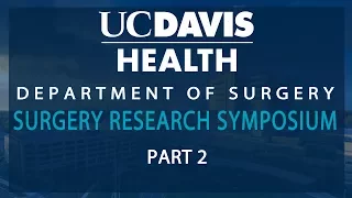 2016 Department of Surgery Research Symposium - Part 2