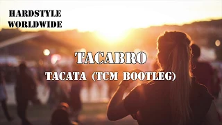 Tacabro - Tacata (TCM Hardstyle Bootleg) | HQ