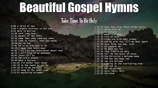 Beautiful Gospel Hymns | Take Time To Be Holy - Lifebreakthrough