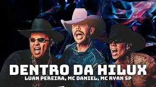 Dentro Da Hilux - Luan Pereira, Mc Daniel, Mc Ryan SP (LETRA) Dentro Da Hilux (Letra Oficial)