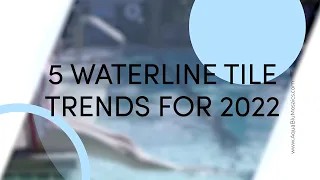5 Pool Waterline Tile Trends for 2022