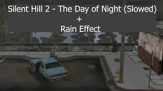 Silent Hill 2 - The Day Of Night (Slowed) + (Rain Effect) 1 HOUR SOFT LOOP