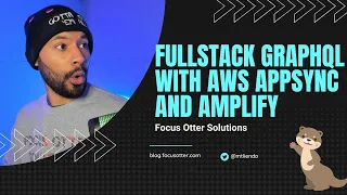 Fullstack Development with AWS AppSync and Amplify